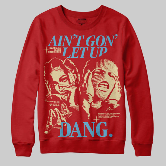 Red Sneakers DopeSkill Sweatshirt Ain't Gon' Let Up Graphic Streetwear - Red