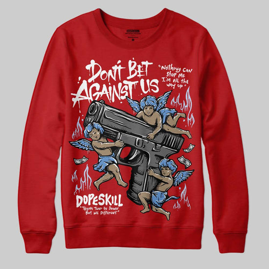 Jordan 11 Retro Cherry DopeSkill Sweatshirt Don't Bet Against Us Graphic Streetwear - Red