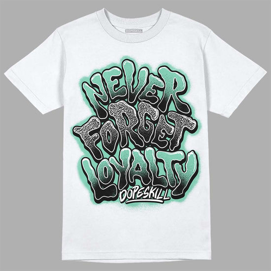 Jordan 3 "Green Glow" DopeSkill T-Shirt Never Forget Loyalty Graphic Streetwear - White 