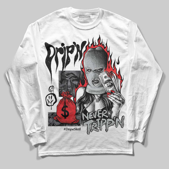 Jordan 4 “Fear” DopeSkill Long Sleeve T-Shirt Drip'n Never Tripp'n Graphic Streetwear - White