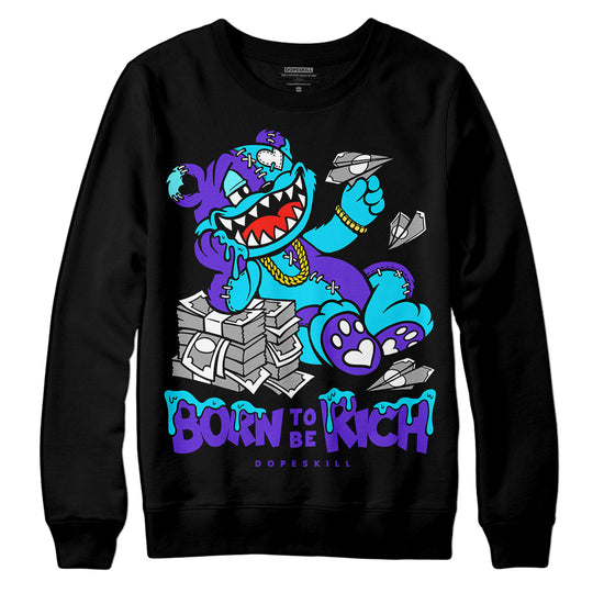 Jordan 6 "Aqua" DopeSkill Sweatshirt Born To Be Rich Graphic Streetwear - Black