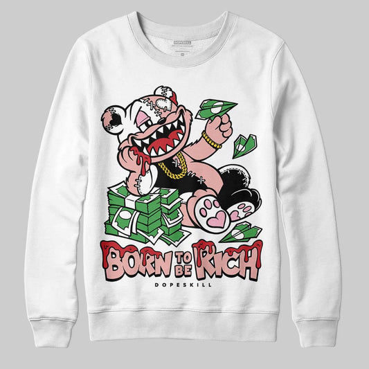 Jordan 1 Low OG “Rust Pink” DopeSkill Sweatshirt Born To Be Rich Graphic Streetwear - White 