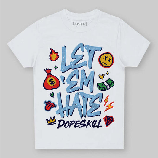 University Blue Sneakers DopeSkill Toddler Kids T-shirt Let 'em Hate Graphic Streetwear - White