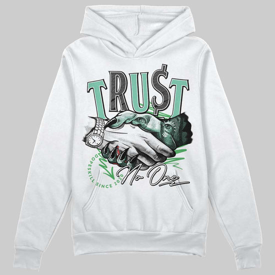 Jordan 1 High OG Green Glow DopeSkill Hoodie Sweatshirt Trust No One Graphic Streetwear - White