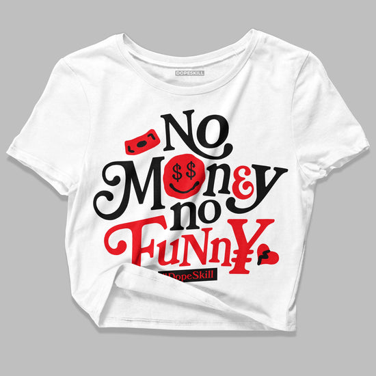 Jordan 4 Red Thunder DopeSkill Women's Crop Top No Money No Funny Graphic Streetwear - White