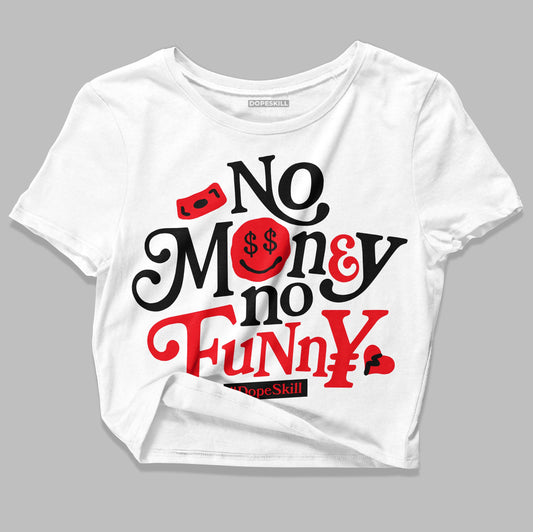 Jordan 4 Red Thunder DopeSkill Women's Crop Top No Money No Funny Graphic Streetwear - White