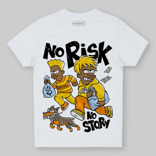 Jordan 6 “Yellow Ochre” DopeSkill Toddler Kids T-shirt No Risk No Story Graphic Streetwear - White