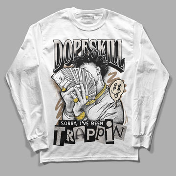 Jordan 5 SE “Sail” DopeSkill Long Sleeve T-Shirt Sorry I've Been Trappin Graphic Streetwear - White