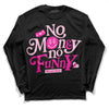 Dunk Low Triple Pink DopeSkill Long Sleeve T-Shirt No Money No Funny Graphic Streetwear - Black