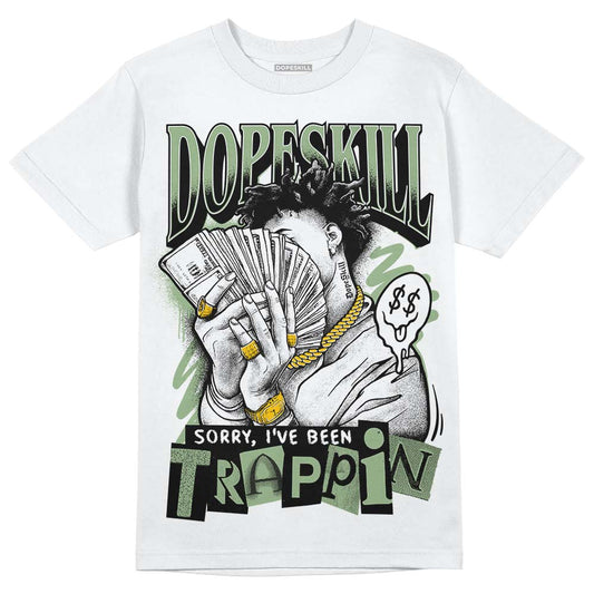 Jordan 4 Retro “Seafoam” DopeSkill T-Shirt Sorry I've Been Trappin Graphic Streetwear - WHite