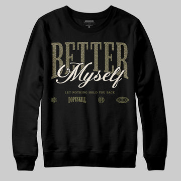 Jordan 3 “Medium Olive” aka “Family Affair” DopeSkill Sweatshirt Better Myself Graphic Streetwear - black