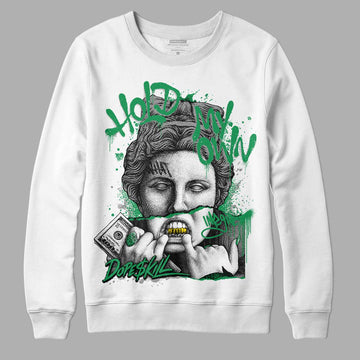 Jordan 3 WMNS “Lucky Green” DopeSkill Sweatshirt Hold My Own Graphic Streetwear - White