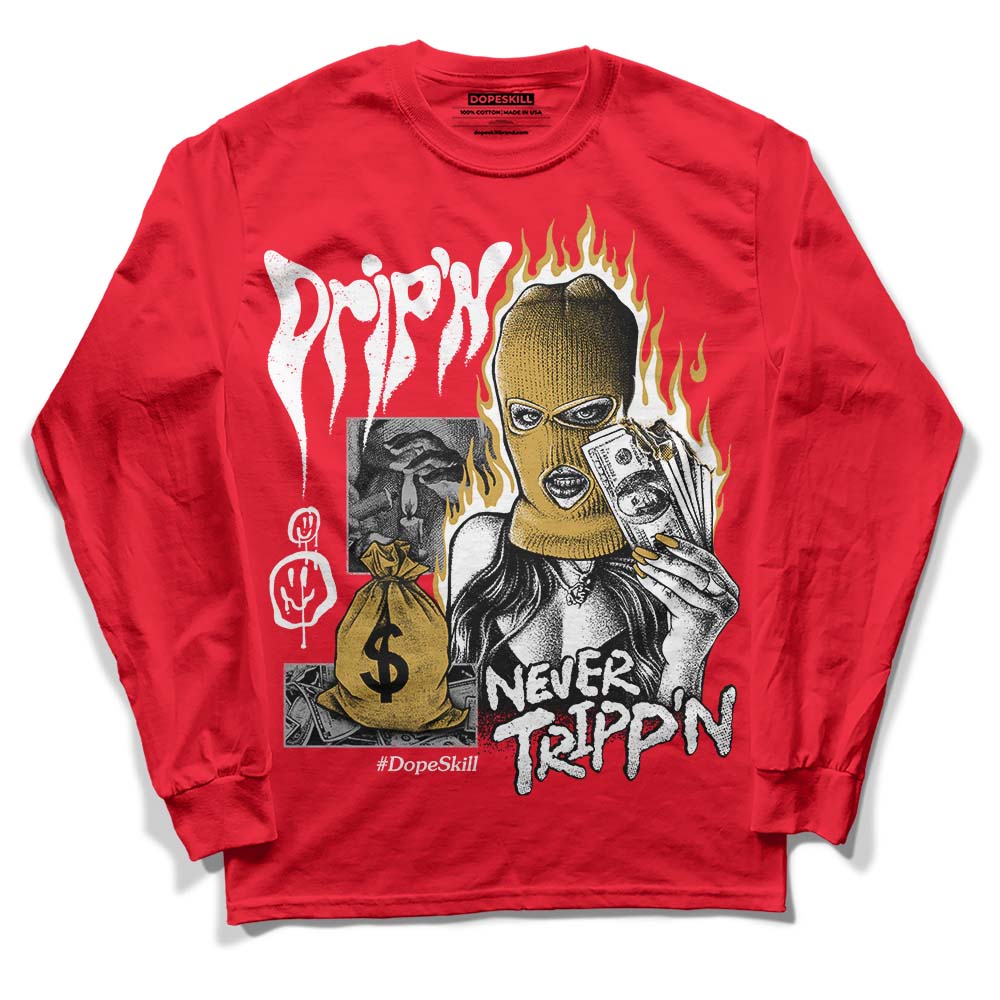 Jordan 4 Red Thunder DopeSkill Red Long Sleeve T-Shirt Drip'n Never Tripp'n Graphic Streetwear