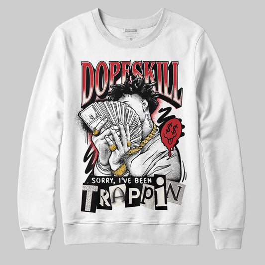 Jordan 4 “Flight Club” DopeSkill Sweatshirt Sorry I've Been Trappin Graphic Streetwear - White 
