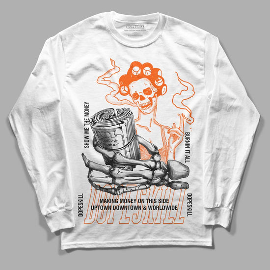 Jordan 12 Retro Brilliant Orange DopeSkill Long Sleeve T-Shirt Show Me The Money Graphic Streetwear - White