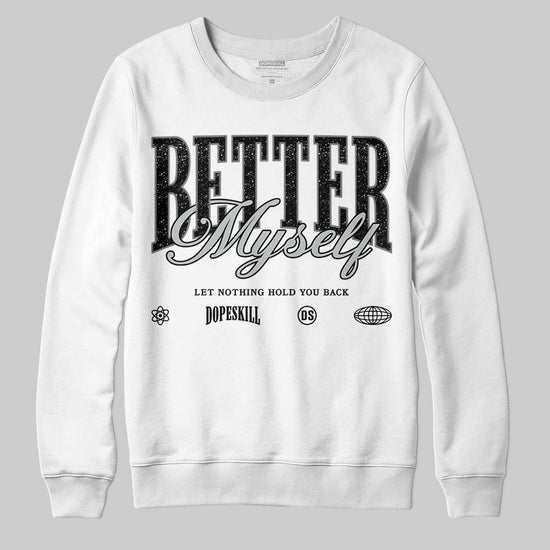 Jordan 4 “Fear” DopeSkill Sweatshirt Better Myself Graphic Streetwear - White