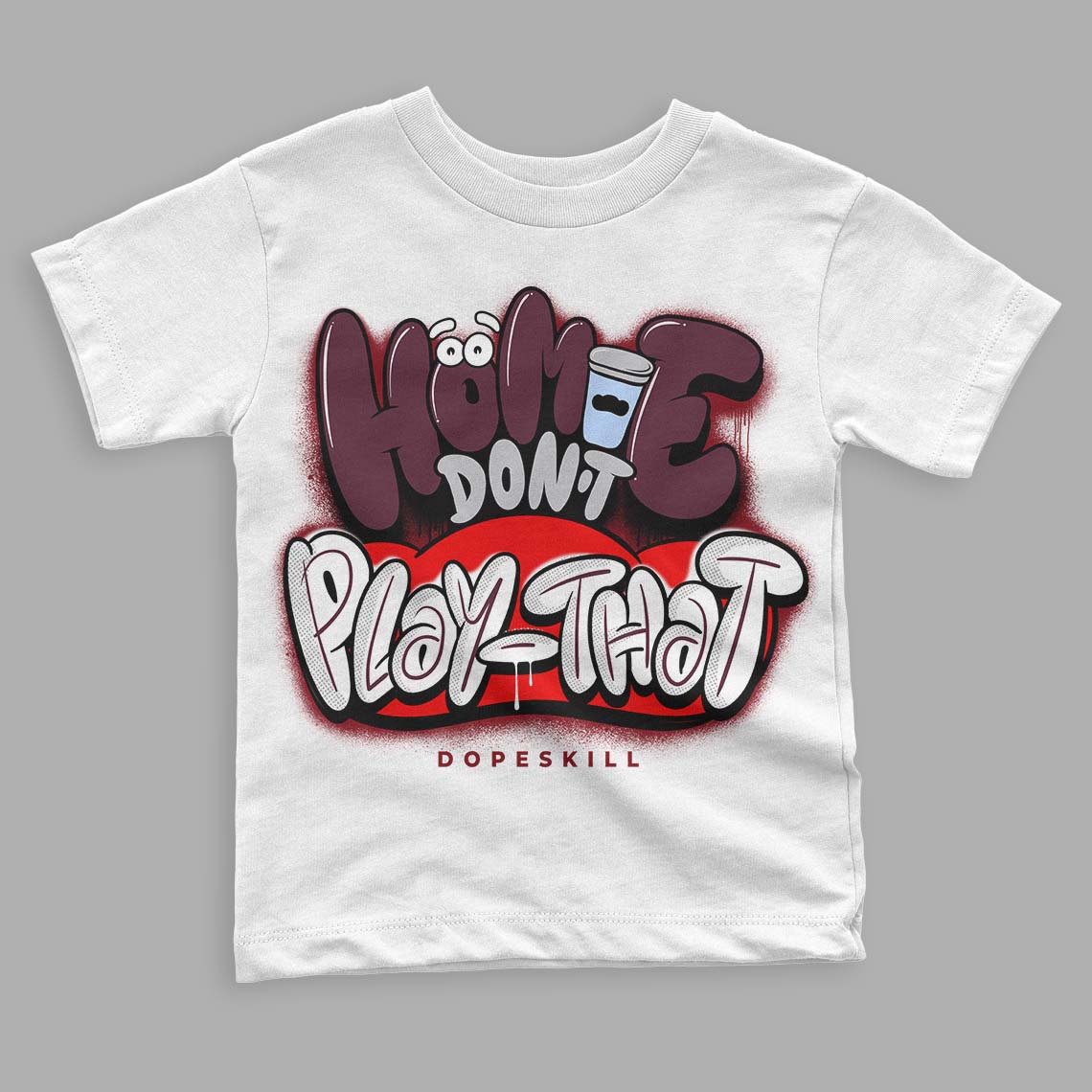 Jordan 5 Retro Burgundy (2023) DopeSkill Toddler Kids T-shirt Homie Don't Play That Graphic Streetwear - White