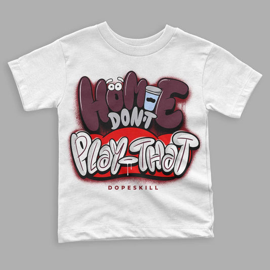 Jordan 5 Retro Burgundy (2023) DopeSkill Toddler Kids T-shirt Homie Don't Play That Graphic Streetwear - White