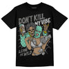 Jordan 3 "Green Glow" DopeSkill T-Shirt Don't Kill My Vibe Graphic Streetwear - Black 