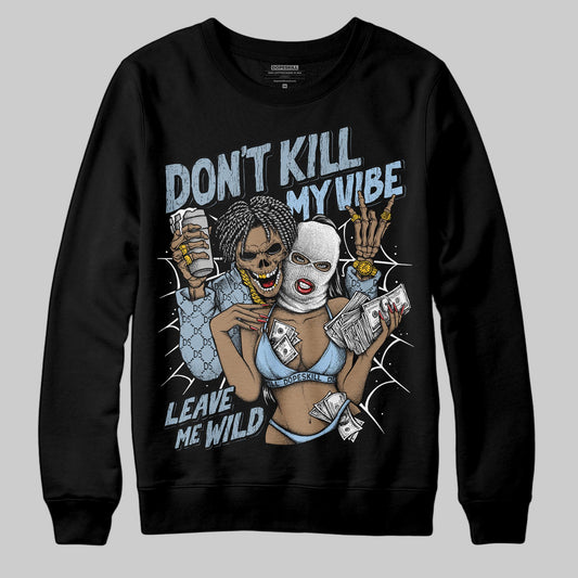 Jordan 40 “Blue Suede” DopeSkill Sweatshirt Don't Kill My Vibe Graphic Streetwear - Black