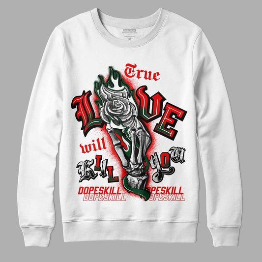Jordan 2 White Fire Red DopeSkill Sweatshirt True Love Will Kill You Graphic Streetwear - White