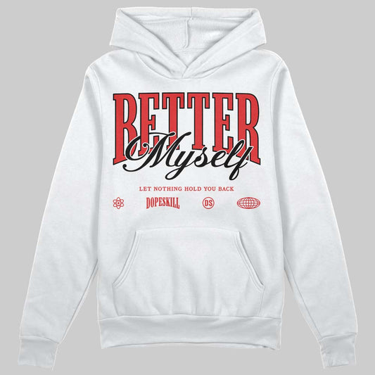 Jordan 13 Retro OG Chicago (2026) DopeSkill Hoodie Sweatshirt Better Myself Graphic Streetwear - White