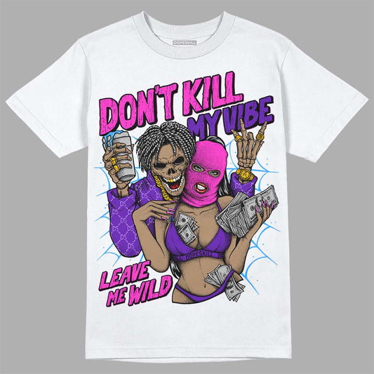 Jordan 13 Court Purple DopeSkill T-Shirt Don't Kill My Vibe Graphic Streetwear - White 