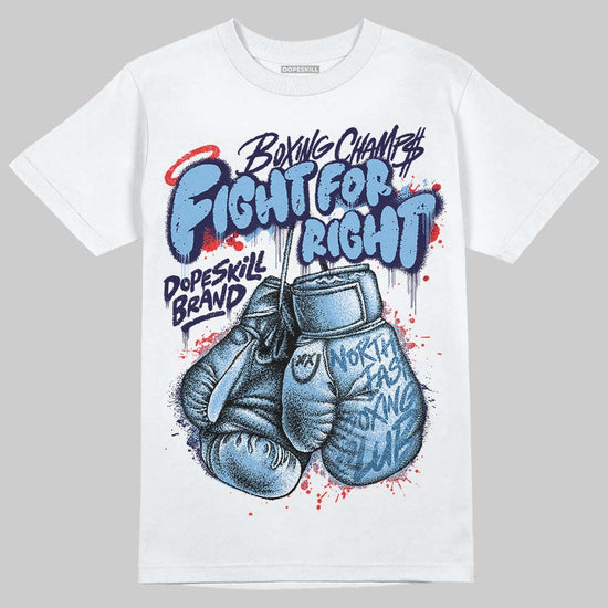 University Blue Sneakers DopeSkill T-Shirt Fight For Right Graphic Streetwear - White