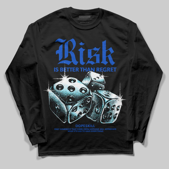 Royal Blue Sneakers DopeSkill Long Sleeve T-Shirt Risk Is Better Than Regret Graphic Streetwear - Black