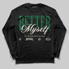 Jordan 13 GS “Pine Green” DopeSkill Long Sleeve T-Shirt Better Myself Graphic Streetwear - Black