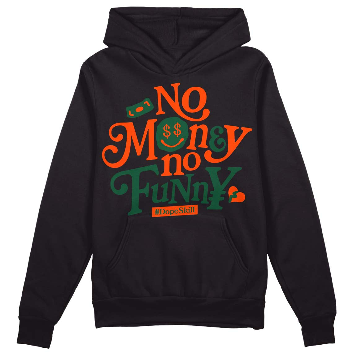 Dunk Low Team Dark Green Orange DopeSkill Hoodie Sweatshirt No Money No Funny Graphic Streetwear - Black