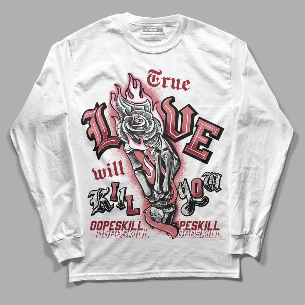 Valentine's Day Collection DopeSkill Long Sleeve T-Shirt True Love Will Kill You Graphic Streetwear - White