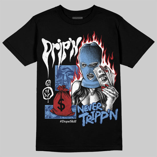 Jordan 1 High OG "Midnight Navy" DopeSkill T-Shirt Drip'n Never Tripp'n Graphic Streetwear - Black