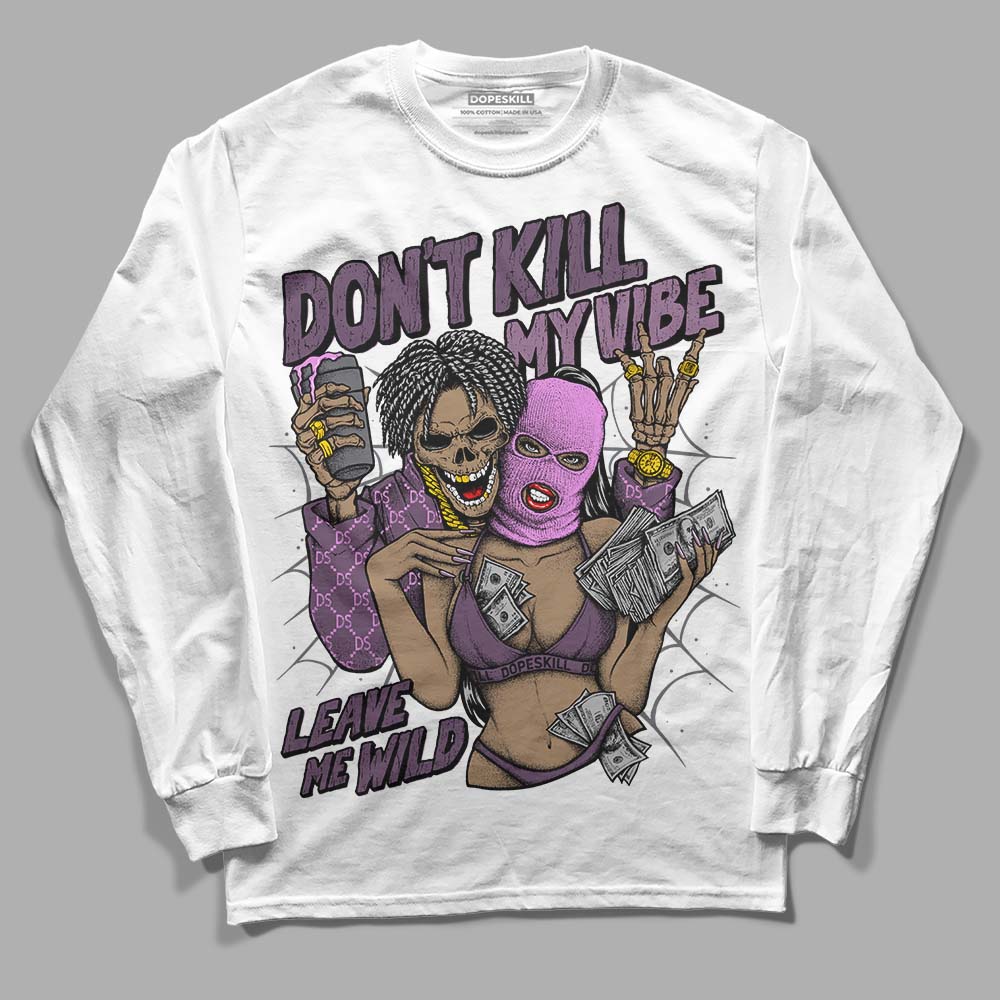 Jordan 2 “Mauve/Off-Noir” DopeSkill Long Sleeve T-Shirt Don't Kill My Vibe Graphic Streetwear - White 