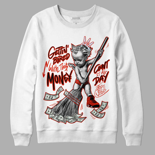 Jordan 6 Retro Toro Bravo DopeSkill Sweatshirt Gettin Bored With This Money Graphic Streetwear - White