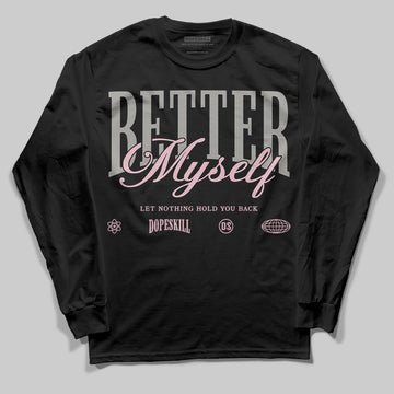 Air Max 95 OG “Pink Foam” DopeSkill Long Sleeve T-Shirt Better Myself Graphic Streetwear - Black