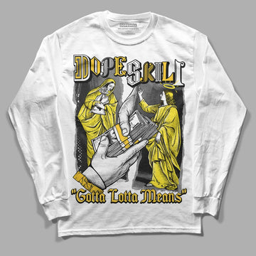 Jordan 4 Retro “Vivid Sulfur” DopeSkill Long Sleeve T-Shirt Gotta Lotta Means Graphic Streetwear - WHite 