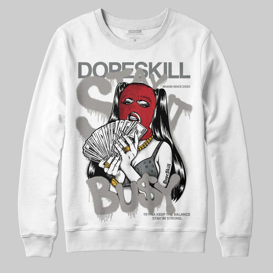 Jordan 9 Cool Grey DopeSkill Sweatshirt Stay It Busy Graphic Streetwear - White