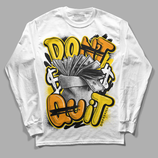 Jordan 6 “Yellow Ochre” DopeSkill Long Sleeve T-Shirt Don't Quit Graphic Streetwear - White