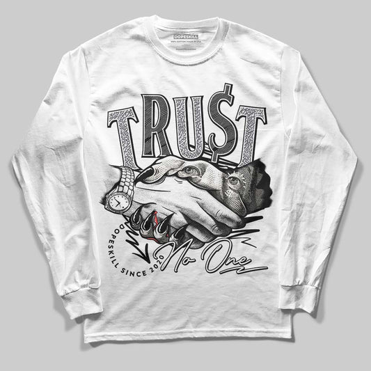 Jordan 1 Retro Low OG Black Cement DopeSkill Long Sleeve T-Shirt Trust No One Graphic Streetwear - White 