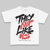 Jordan 6 “Reverse Infrared” DopeSkill Toddler Kids T-shirt They Not Like Us Graphic Streetwear - White