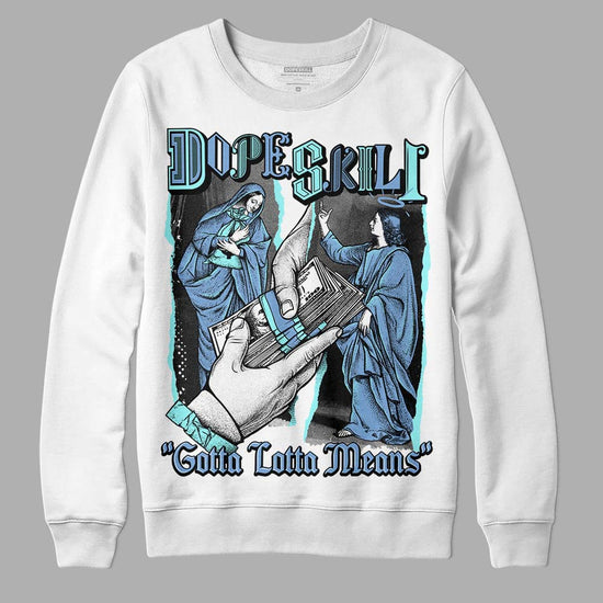 University Blue Sneakers DopeSkill Sweatshirt Gotta Lotta Means Graphic Streetwear - White