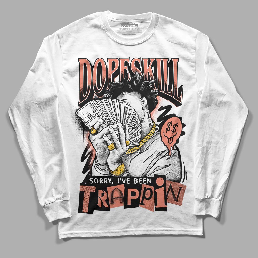 Dunk Low Black Amber Brown DopeSkill Long Sleeve T-Shirt Sorry I've Been Trappin Graphic Streetwear - White 