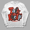 Jordan 6 Retro Toro Bravo DopeSkill Long Sleeve T-Shirt Talk Is Chip Graphic Streetwear - White