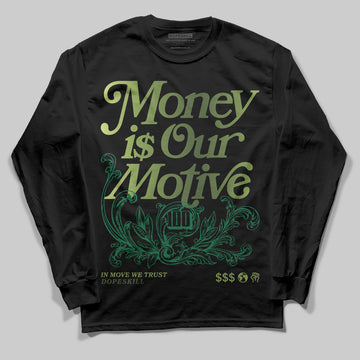 Foamposite Pro 'Pine Green' DopeSkill Long Sleeve T-Shirt Money Is Our Motive Typo Graphic Streetwear - Black