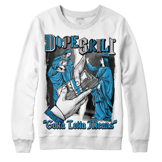 Jordan 4 Retro Military Blue DopeSkill Sweatshirt Gotta Lotta Means Graphic Streetwear - White 