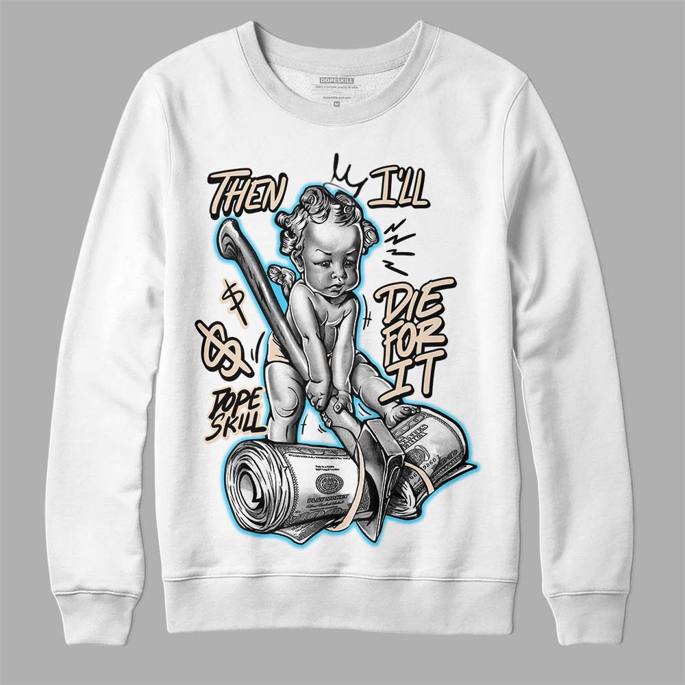 Jordan 2 Sail Black DopeSkill Sweatshirt Then I'll Die For It Graphic Streetwear - White 