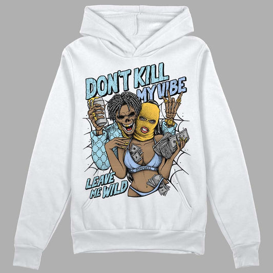 Jordan 13 “Blue Grey” DopeSkill Hoodie Sweatshirt Don't Kill My Vibe Graphic Streetwear - White 