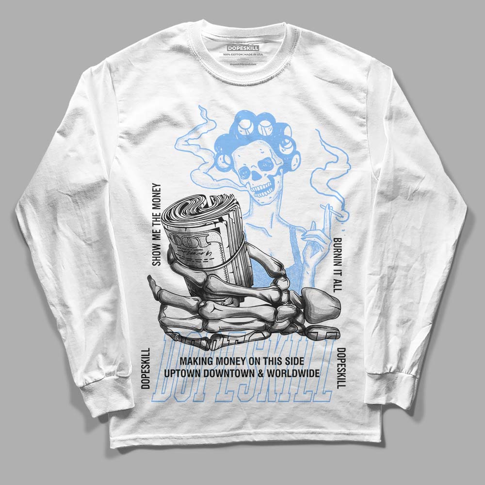 Jordan 9 Powder Blue DopeSkill Long Sleeve T-Shirt Show Me The Money Graphic Streetwear - White