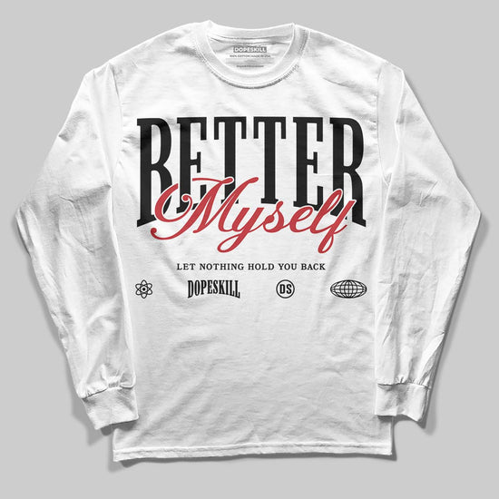 Jordan 4 “Flight Club” DopeSkill Long Sleeve T-Shirt Better Myself Graphic Streetwear - White 